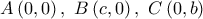 A\left ( 0,0 \right ), \ B\left ( c,0 \right ), \ C\left (0,b \right )