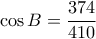 \cos B = \dfrac {374}{410} 