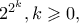 2^{2^{k}},k\geqslant 0,