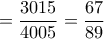 =\dfrac{3015}{4005}=\dfrac{67}{89} =\dfrac{3015}{4005}=\dfrac{67}{89}