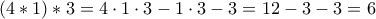 \displaystyle{\left( {4*1} \right)*3=4\cdot 1\cdot 3-1\cdot 3-3=12-3-3=6}
