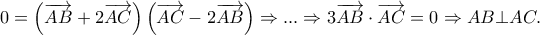 0 = \left( {\overrightarrow {AB}  + 2\overrightarrow {AC} } \right)\left( {\overrightarrow {AC}  - 2\overrightarrow {AB} } \right) \Rightarrow ... \Rightarrow 3\overrightarrow {AB}  \cdot \overrightarrow {AC}  = 0 \Rightarrow AB \bot AC.