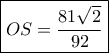 \boxed{OS = \frac{{81\sqrt 2 }}{{92}}}