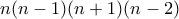 n(n-1)(n+1)(n-2)