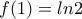f(1)=ln2
