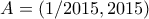 A=(1/2015,2015)