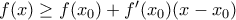 f(x)\geq f(x_{0})+f'(x_{0})(x-x_{0})