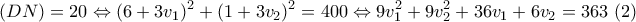 \displaystyle{(DN)=20\Leftrightarrow (6+3v_1)^2+(1+3v_2)^2=400\Leftrightarrow 9v_1^2+9v_2^2+36v_1+6v_2=363~(2)}