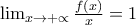 \lim_{x\rightarrow +\propto }\frac{f(x)}{x}=1