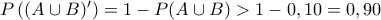 P\left((A\cup B){'}\right)=1-P(A\cup B)>1-0,10=0,90