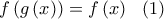 f\left( g\left( x\right) \right) =f\left( x\right) \,\,\,\,(1) f\left( g\left( x\right) \right) =f\left( x\right) \,\,\,\,(1)