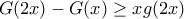 \displaystyle{G(2x)-G(x) \geq xg(2x)}
