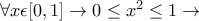 \forall x\epsilon [0, 1]\rightarrow 0\leq x^2\leq 1\rightarrow