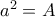 a^{2}=A