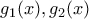 g_{1}(x), g_{2}(x)