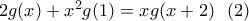 2g(x)+x^2g(1)=xg(x+2) \ \ (2)
