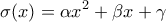 \displaystyle{\sigma (x)=\alpha x^2+\beta x+ \gamma}