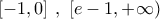 \displaystyle [-1,0]\,\,,\,\,[e-1,+\infty )