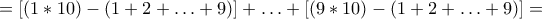 = [(1*10)-(1+2+&hellip;+9)]+&hellip;+[(9*10)-(1+2+&hellip;+9)] =