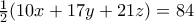 \frac{1}{2}(10x+17y+21z)=84 \frac{1}{2}(10x+17y+21z)=84