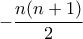 \displaystyle{-\frac{n(n+1)}{2}}