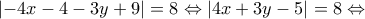 \left| { - 4x - 4 - 3y + 9} \right| = 8 \Leftrightarrow \left| {4x + 3y - 5} \right| = 8 \Leftrightarrow