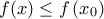 f(x)\leq f\left(x_{0} \right) f(x)\leq f\left(x_{0} \right)
