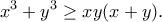 \displaystyle{x^3+y^3\geq xy(x+y).}