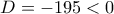 \displaystyle{D=-195<0}