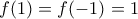 \displaystyle{f(1)=f(-1)=1}