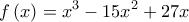 \displaystyle{\,\,\,f\left( x \right) = {x^3} - 15{x^2} + 27x}