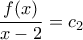 \dfrac{f(x)}{x-2}=c_2