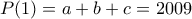 P(1)=a+b+c=2009