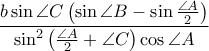 \displaystyle \frac{b\sin \angle C\left ( \sin \angle B-\sin \frac{\angle A}{2} \right )}{\sin^2\left ( \frac{\angle A}{2}+\angle C \right )\cos \angle A} \displaystyle \frac{b\sin \angle C\left ( \sin \angle B-\sin \frac{\angle A}{2} \right )}{\sin^2\left ( \frac{\angle A}{2}+\angle C \right )\cos \angle A}
