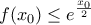 \displaystyle {f(x_0)\leq e^{\frac{x_0}{2}}}