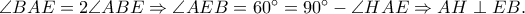\angle BAE=2\angle ABE \Rightarrow \angle AEB=60^\circ=90^\circ-\angle HAE \Rightarrow AH \perp EB.