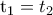 {{\text{t}}_{1}}={{t}_{2}}