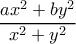  \dfrac{ax^2+by^2}{x^2+y^2} 