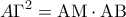 \displaystyle{A{\Gamma ^2} = {\rm A}{\rm M} \cdot {\rm A}{\rm B}}