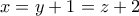 x=y+1=z+2