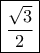 \boxed {\dfrac {\sqrt 3}{2} }