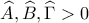 \displaystyle{\widehat{A},\widehat{B},\widehat{\Gamma}>0}