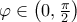 \varphi  \in \left( {0,\frac{\pi }{2}} \right)