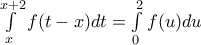 \int\limits_{x}^{x+2}{f(t-x)dt}=\int\limits_{0}^{2}{f(u)du}