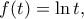 \displaystyle{f(t)=\ln t,}