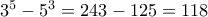 {3^5} - {5^3} = 243 - 125 = 118