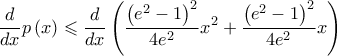 \displaystyle \frac{d}{dx}p\left( x \right)\leqslant \frac{d}{dx}\left( \frac{\left( e^{2}-1 \right)^{2}}{4e^{2}} x^{2}+\frac{\left( e^{2}-1 \right)^{2}}{4e^{2}}x\right)