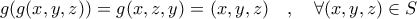  g(g(x , y , z)) = g(x , z , y) = (x , y , z) \quad , \quad \forall (x , y , z) \in S 