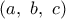 (a,\ b,\ c) (a,\ b,\ c)
