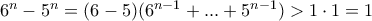 6^n-5^n= (6-5)(6^{n-1}+...+5^{n-1})>1\cdot 1=1